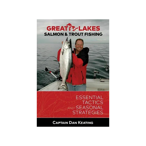 Great Lakes Salmon & Trout Fishing Essential Tactics & Seasonal Strategies