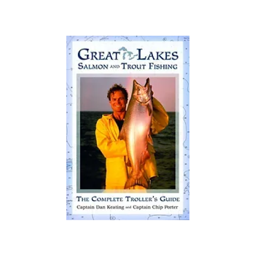 Great Lakes Salmon and Trout Fishing the Complete Trollers Guide